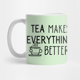 Tea Makes Everything Better Mug